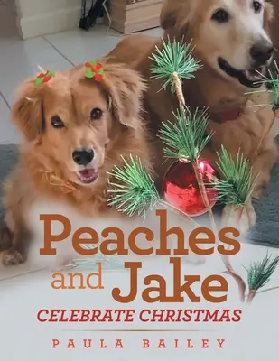 Peaches és Jake ünnepli a karácsonyt - Peaches and Jake Celebrate Christmas