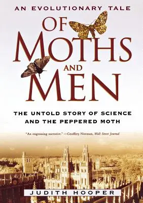 Of Moths and Men: Egy evolúciós mese: A tudomány és a borsómoly el nem mondott története - Of Moths and Men: An Evolutionary Tale: The Untold Story of Science and the Peppered Moth