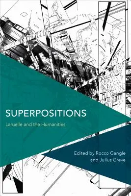 Szuperpozíciók: Laruelle és a humán tudományok - Superpositions: Laruelle and the Humanities