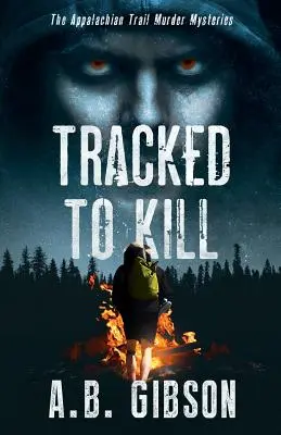 Tracked To Kill: Az Appalache Trail gyilkossági rejtélyek - Tracked To Kill: The Appalachian Trail Murder Mysteries