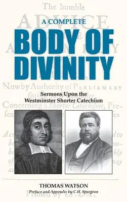 Az isteniség teljes teste: Prédikációk a Westminsteri Rövid Katekizmusról - A Complete Body of Divinity: Sermons Upon the Westminster Shorter Catechism