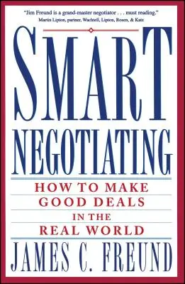 Smart Negotiating (Okos tárgyalás): Hogyan kössünk jó üzleteket a való világban? - Smart Negotiating: How to Make Good Deals in the Real World