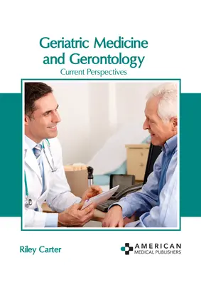 Geriátriai orvostudomány és gerontológia: Geriátria: Aktuális perspektívák - Geriatric Medicine and Gerontology: Current Perspectives