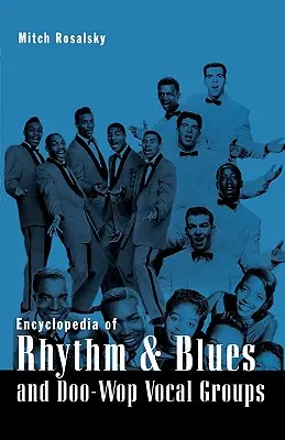 A Rhythm & Blues és a Doo-Wop énekegyüttesek enciklopédiája - Encyclopedia of Rhythm & Blues and Doo-Wop Vocal Groups