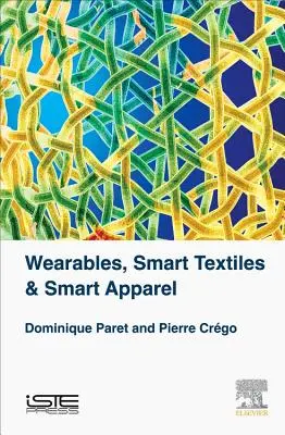 Viselhető eszközök, intelligens textíliák és intelligens ruházat - Wearables, Smart Textiles & Smart Apparel