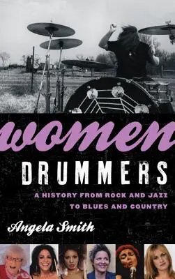 Női dobosok: Történet a rocktól és a jazztől a bluesig és a countryig - Women Drummers: A History from Rock and Jazz to Blues and Country