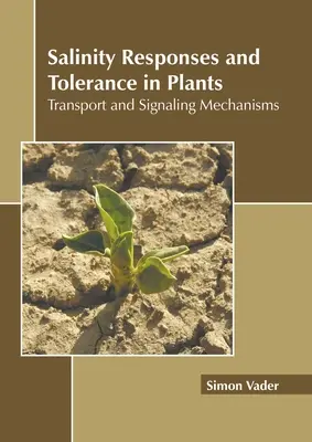 Sótűrés és sótűrés a növényekben: Transzport és jelátviteli mechanizmusok - Salinity Responses and Tolerance in Plants: Transport and Signaling Mechanisms