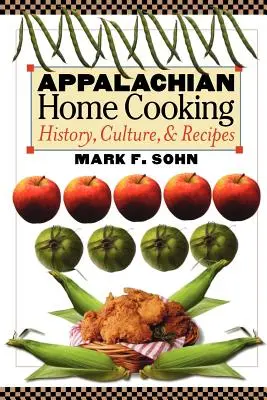 Appalache-i házi főzés: történelem, kultúra és receptek - Appalachian Home Cooking: History, Culture, and Recipes