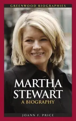 Martha Stewart: Stewart Stewart: Egy életrajz - Martha Stewart: A Biography