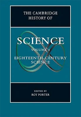 The Cambridge History of Science: Volume 4, Eighteenth-Century Science (4. kötet, Tizennyolcadik századi tudomány) - The Cambridge History of Science: Volume 4, Eighteenth-Century Science