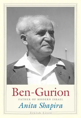 Ben-Gurion: Ben Ben Benurian: A modern Izrael atyja - Ben-Gurion: Father of Modern Israel