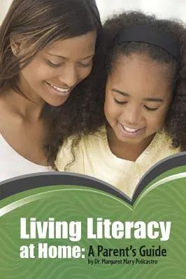 Élő írástudás otthon: A Parent's Guide - Living Literacy at Home: A Parent's Guide