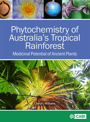 Az ausztrál trópusi esőerdők fitokémiája: Ősi növények gyógyászati potenciálja - Phytochemistry of Australia's Tropical Rainforest: Medicinal Potential of Ancient Plants