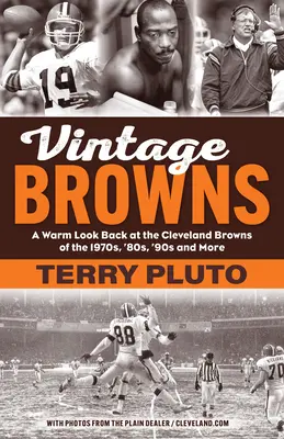 Vintage Browns: Meleg visszatekintés az 1970-es, '80-as, '90-es évek Cleveland Brownsára és még sok másra is - Vintage Browns: A Warm Look Back at the Cleveland Browns of the 1970s, '80s, '90s and More