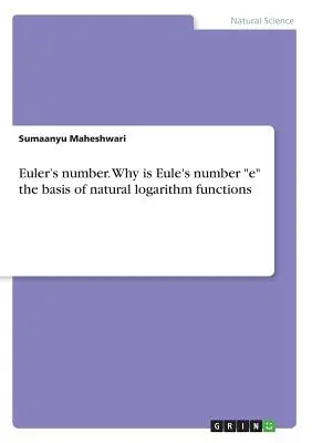 Euler száma. Miért az Euler-szám e az alapja a természetes logaritmus függvényeknek? - Euler's number. Why is Eule's number e the basis of natural logarithm functions