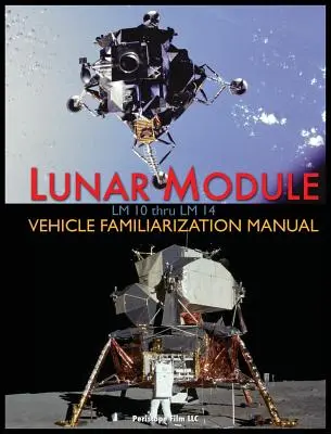 LM 10-től LM 14-ig terjedő holdkompok megismertetési kézikönyve - Lunar Module LM 10 Thru LM 14 Vehicle Familiarization Manual