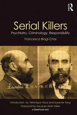 Sorozatgyilkosok: Pszichiátria, kriminológia, felelősségvállalás - Serial Killers: Psychiatry, Criminology, Responsibility