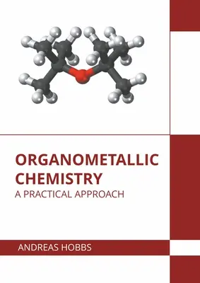 Organometallkémia: Gyakorlati megközelítés - Organometallic Chemistry: A Practical Approach