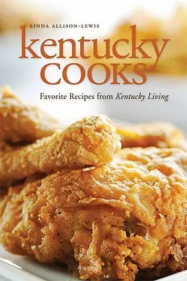 Kentucky Cooks: Kedvenc receptek a Kentucky Livingből - Kentucky Cooks: Favorite Recipes from Kentucky Living