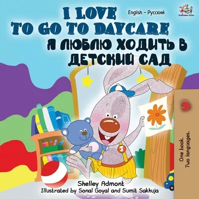 I Love to Go to Daycare (angol-orosz kétnyelvű könyv) - I Love to Go to Daycare (English Russian Bilingual Book)