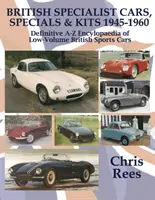 BRITISH SPECIALIST CARS, SPECIALS & KITS 1945-1960 - Az alacsony szériaszámú brit sportautók A-Z-ig terjedő végleges enciklopédiája - BRITISH SPECIALIST CARS, SPECIALS & KITS 1945-1960 - Definitive A-Z Encylopaedia of Low-Volume British Sports Cars