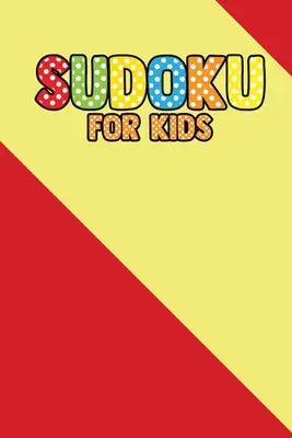 Sudoku gyerekeknek: 200+ rejtvény gyerekeknek (megoldással) - Suduku For Kids: 200+ Puzzles For Children (With solve)