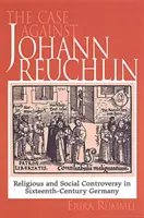 Johann Reuchlin elleni ügy: társadalmi és vallási viták a XVI. századi Németországban - Case Against Johann Reuchlin: Social and Religious Controversy in Sixteenth-Century Germany