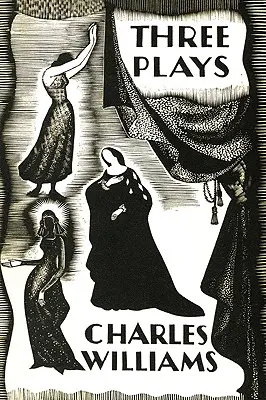 Három színdarab: Charles Williams korai metafizikai darabjai - Three Plays: The Early Metaphysical Plays of Charles Williams
