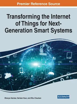 A dolgok internetének átalakítása a következő generációs intelligens rendszerek számára - Transforming the Internet of Things for Next-Generation Smart Systems