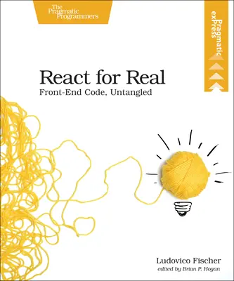 React for Real: Front-End kód, kibogozhatatlanul - React for Real: Front-End Code, Untangled