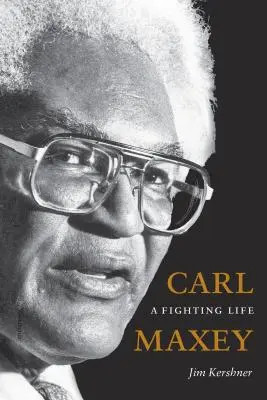 Carl Maxey: Maxey: Egy harcos élet - Carl Maxey: A Fighting Life