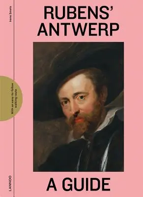 Rubens Antwerpen: A Guide - Rubens' Antwerp: A Guide