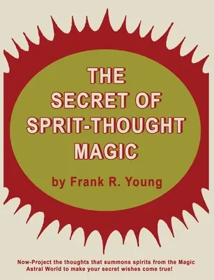 A szellem-gondolat mágia titka - The Secret of Spirit-Thought Magic