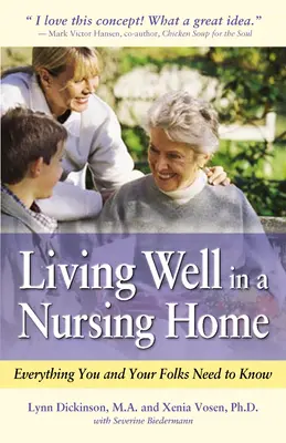 Jól élni egy idősek otthonában: Minden, amit önnek és a hozzátartozóinak tudnia kell - Living Well in a Nursing Home: Everything You and Your Folks Need to Know