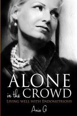 Egyedül a tömegben - Jól élni az endometriózissal - Alone in the Crowd - Living Well with Endometriosis