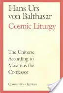 Kozmikus liturgia: A világegyetem Maximus Inkvizítor szerint - Cosmic Liturgy: The Universe According to Maximus the Confessor