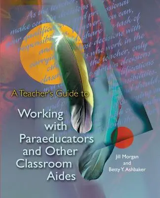 Egy tanár útmutatója a segédpedagógusokkal és más osztálytermi segítőkkel való munkához - A Teacher's Guide to Working with Paraeducators and Other Classroom Aides