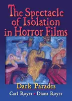 Az elszigeteltség látványa a horrorfilmekben - Sötét parádék - Spectacle of Isolation in Horror Films - Dark Parades