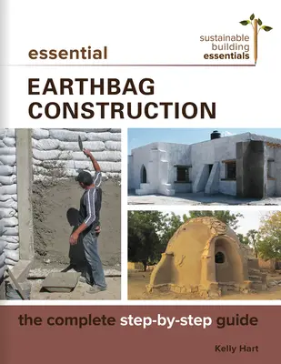 Essential Earthbag Construction: A teljes, lépésről lépésre követhető útmutató - Essential Earthbag Construction: The Complete Step-By-Step Guide