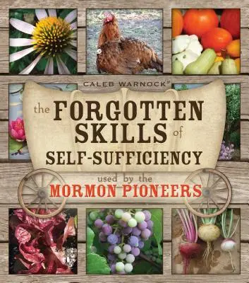 A mormon úttörők elfeledett önellátási készségei - The Forgotten Skills of Self-Sufficiency Used by the Mormon Pioneers