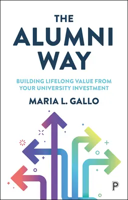 Az öregdiákok útja: Élethosszig tartó értékteremtés az egyetemi befektetésből - The Alumni Way: Building Lifelong Value from Your University Investment