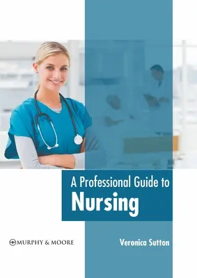 Szakmai útmutató az ápoláshoz - A Professional Guide to Nursing