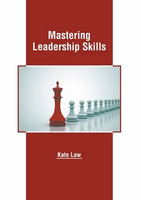 Vezetői készségek elsajátítása - Mastering Leadership Skills