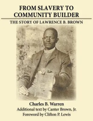 A rabszolgaságtól a közösségépítésig: Brown története - From Slavery to Community Builder: The Story of Lawrence B. Brown