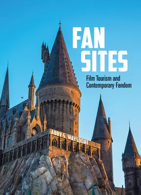 Rajongói oldalak: Filmturizmus és kortárs rajongás - Fan Sites: Film Tourism and Contemporary Fandom