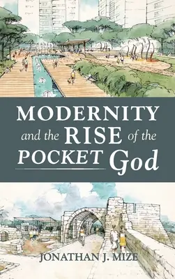 A modernitás és a zsebisten felemelkedése - Modernity and the Rise of the Pocket God