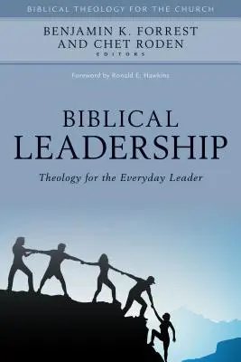 Biblical Leadership (Bibliai vezetés): Teológia a mindennapi vezető számára - Biblical Leadership: Theology for the Everyday Leader