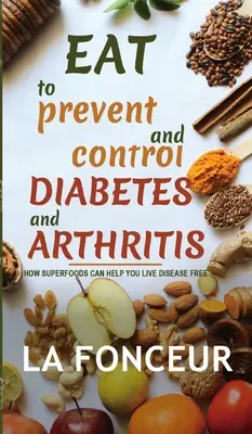 Étkezés a cukorbetegség és az ízületi gyulladás megelőzésére és ellenőrzésére - Eat to Prevent and Control Diabetes and Arthritis