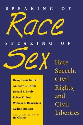 A fajról beszélve, a szexről beszélve: Gyűlöletbeszéd, polgári jogok és polgári szabadságjogok - Speaking of Race, Speaking of Sex: Hate Speech, Civil Rights, and Civil Liberties