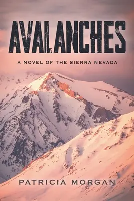 Avalanches: Nevada regénye - Avalanches: A Novel of the Sierra Nevada